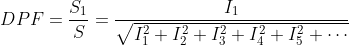 DPF=\frac{S_{1}}{S}=\frac{I_{1}}{\sqrt{I_{1}^2+I_{2}^2+I_{3}^2+I_{4}^2+I_{5}^2+\cdots}}